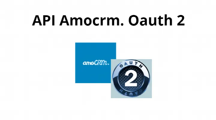 Работа с API amocrm с PHP и Python. OAuth 2.